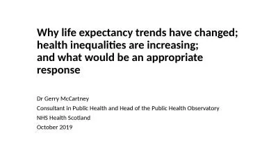 Why life expectancy trends have changed; health inequalities are increasing;