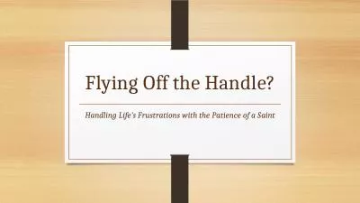 Flying Off the Handle? Handling Life’s Frustrations with the Patience of a Saint