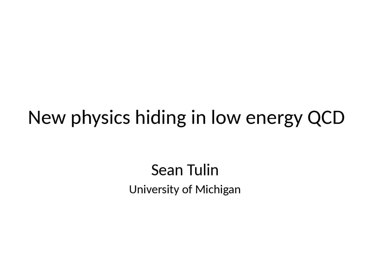 New physics hiding in low energy QCD