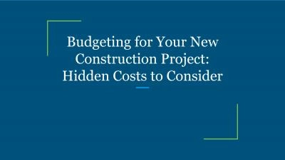 Budgeting for Your New Construction Project: Hidden Costs to Consider