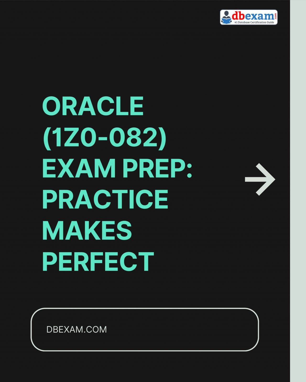 Oracle (1Z0-082) Exam Prep: Practice Makes Perfect
