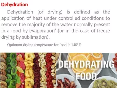 Dehydration 	Dehydration (or drying) is defined as the application of heat under controlled