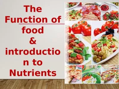 The Function of food & introduction to Nutrients