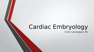 Cardiac Embryology Chris Cunningham, M1
