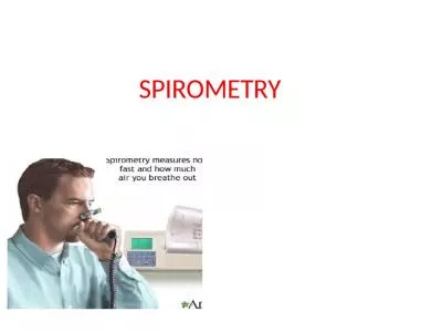 SPIROMETRY Spirometry  is the measurement of the flow and volume of air entering and leaving