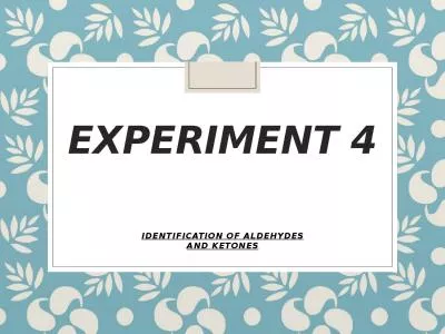 EXPERIMENT 4 IDENTIFICATION OF ALDEHYDES