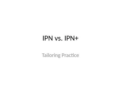 IPN vs. IPN+ Tailoring Practice