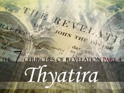 Thyatira THE CHURCH WHICH TOLERATED SIN.