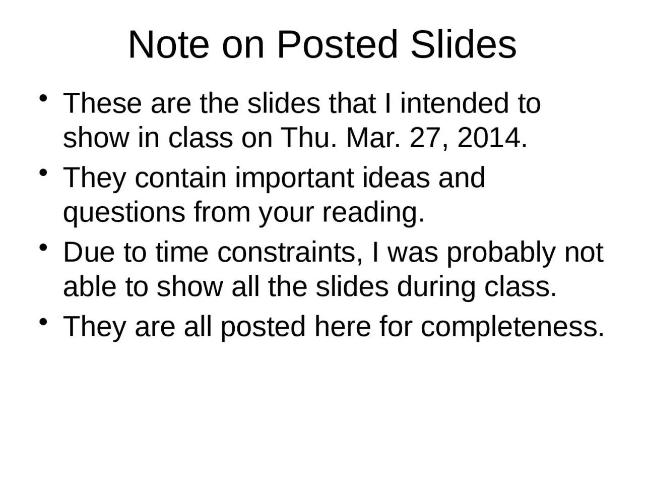 Note on Posted Slides These are the slides that I intended to show in class on Thu. Mar.