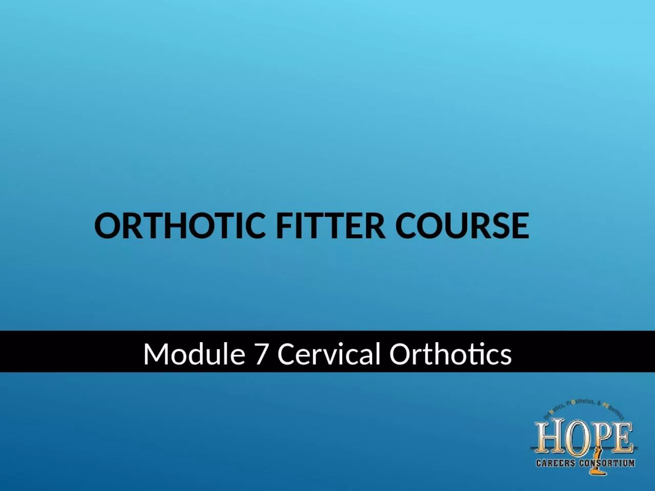 Orthotic Fitter Course Module 7 Cervical Orthotics