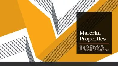 Material Properties Here we will learn some of the common properties of materials