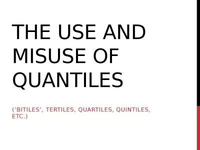 The Use and Misuse of  Quantiles