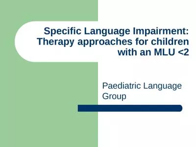 Specific Language Impairment: Therapy approaches for children with an MLU <2