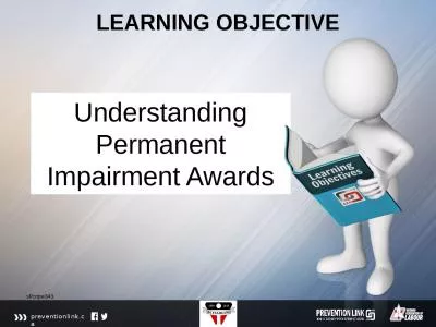 LEARNING OBJECTIVE Understanding Permanent Impairment Awards