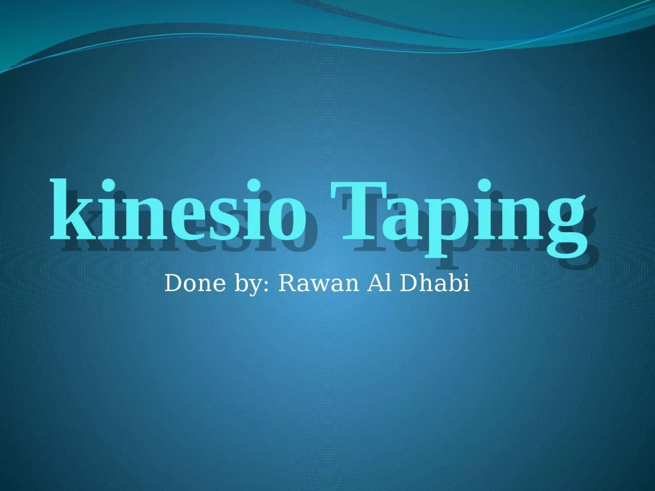 kinesio  Taping Done by: