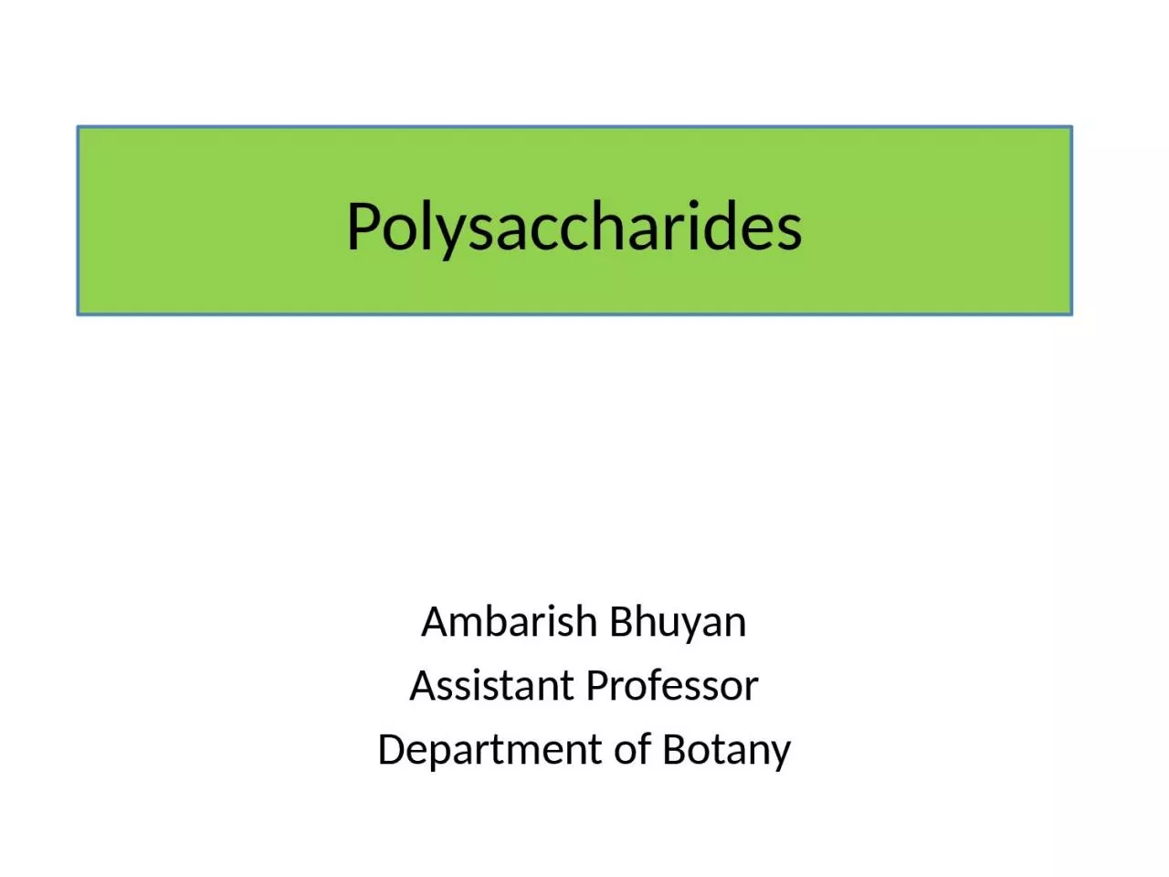 Polysaccharides Ambarish Bhuyan