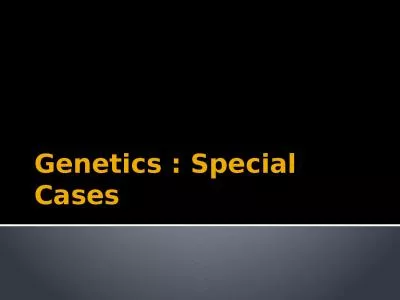 Genetics : Special Cases