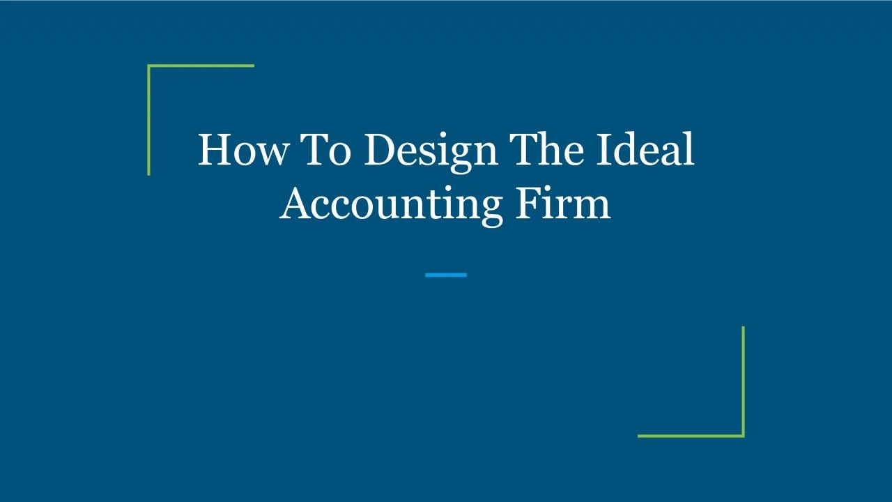 How To Design The Ideal Accounting Firm
