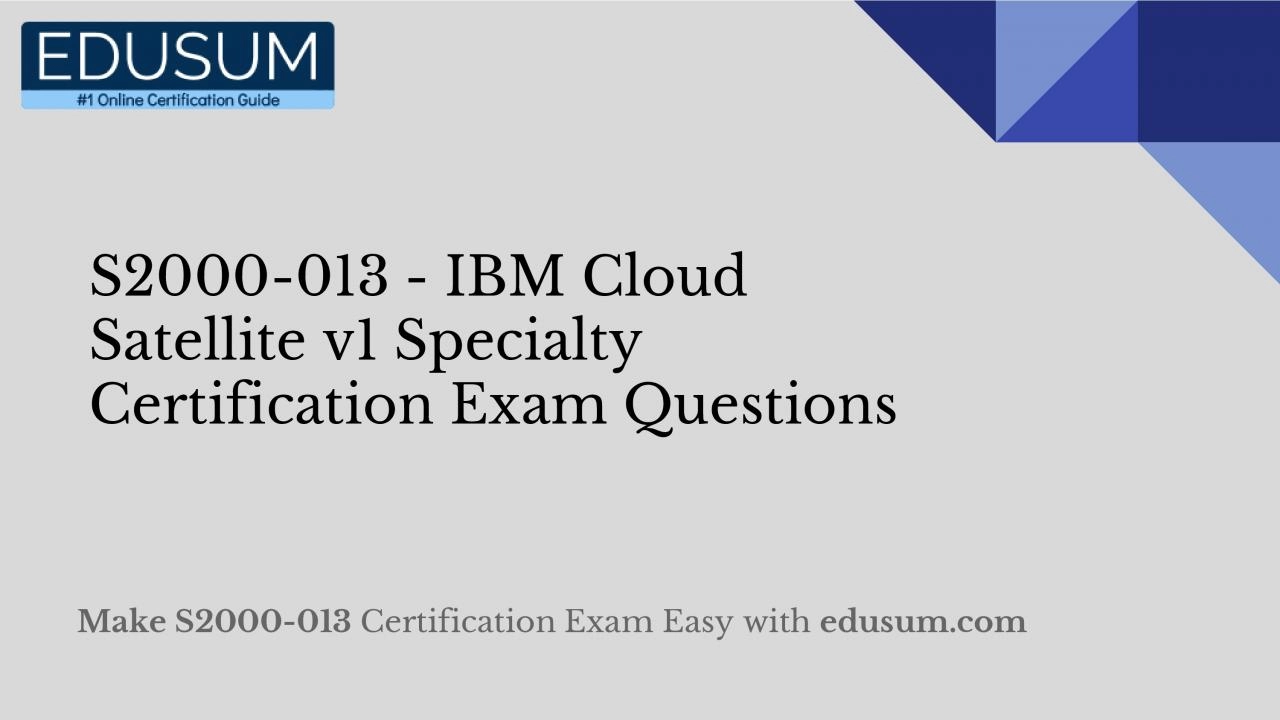 PDF-S2000-013 - IBM Cloud Satellite v1 Specialty Certification Exam Questions