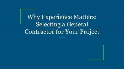 Why Experience Matters: Selecting a General Contractor for Your Project