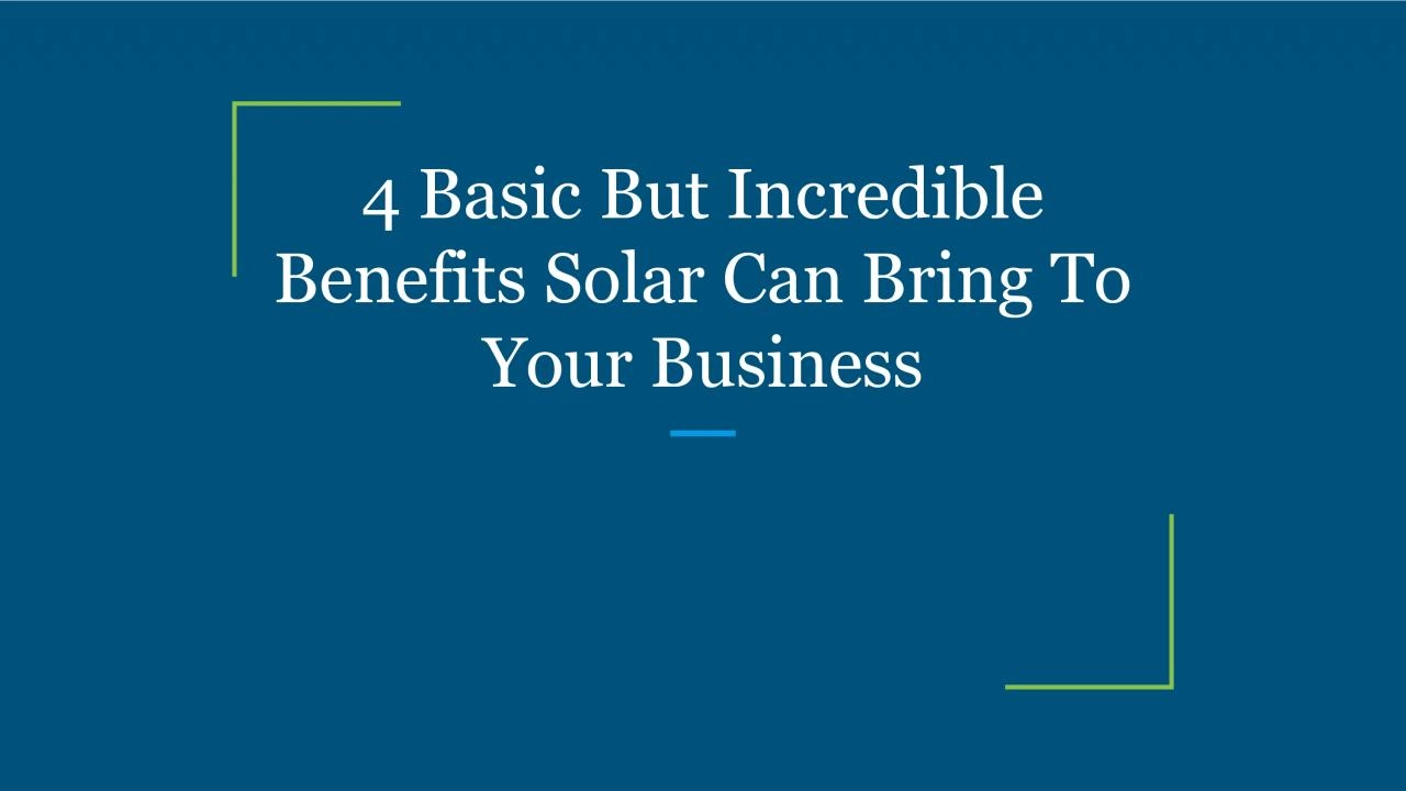 4 Basic But Incredible Benefits Solar Can Bring To Your Business
