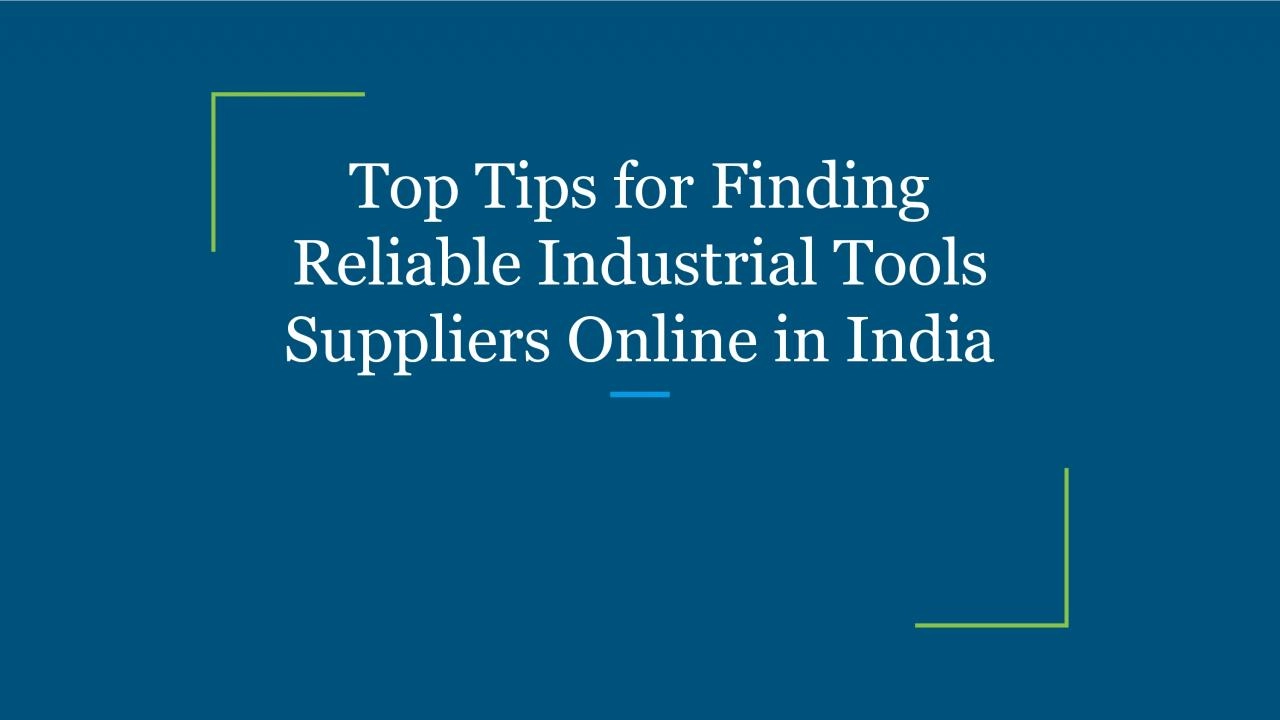 Top Tips for Finding Reliable Industrial Tools Suppliers Online in India