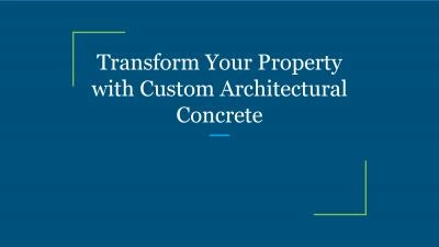 Transform Your Property with Custom Architectural Concrete