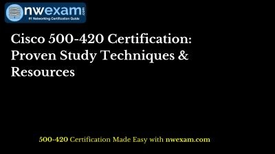 Cisco 500-420 Certification: Proven Study Techniques & Resources