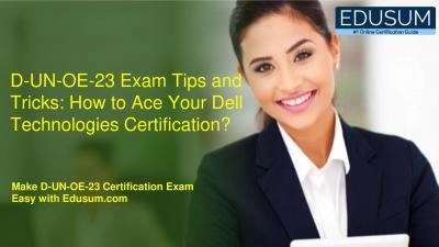 D-UN-OE-23 Exam Tips and Tricks: How to Ace Your Dell Technologies Certification?