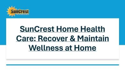 SunCrest Home Health Care Recover & Maintain Wellness at Home