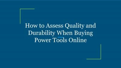 How to Assess Quality and Durability When Buying Power Tools Online