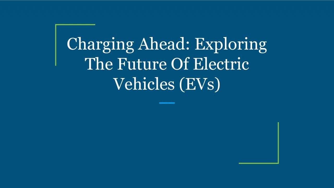 PDF-Charging Ahead: Exploring The Future Of Electric Vehicles (EVs)