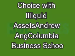 Portfolio Choice with Illiquid AssetsAndrew AngColumbia Business Schoo