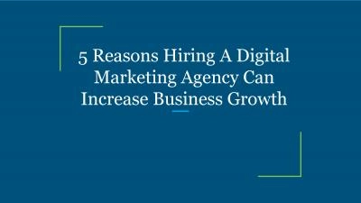 5 Reasons Hiring A Digital Marketing Agency Can Increase Business Growth
