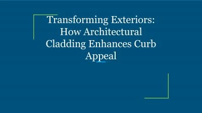 Transforming Exteriors: How Architectural Cladding Enhances Curb Appeal
