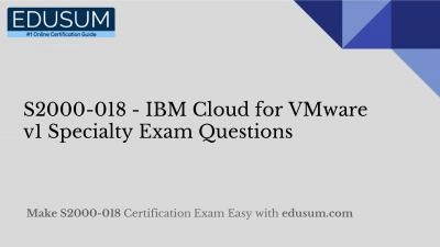 S2000-018 - IBM Cloud for VMware v1 Specialty Exam Questions