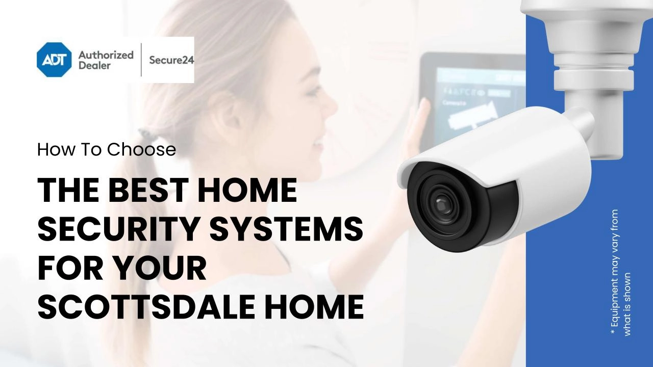 Tips To Choose The Best Home Security Systems In Scottsdale, AZ | Home Security Company