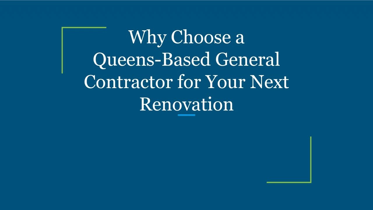 Why Choose a Queens-Based General Contractor for Your Next Renovation