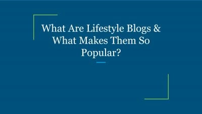 What Are Lifestyle Blogs & What Makes Them So Popular?