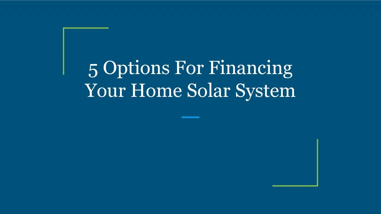 5 Options For Financing Your Home Solar System