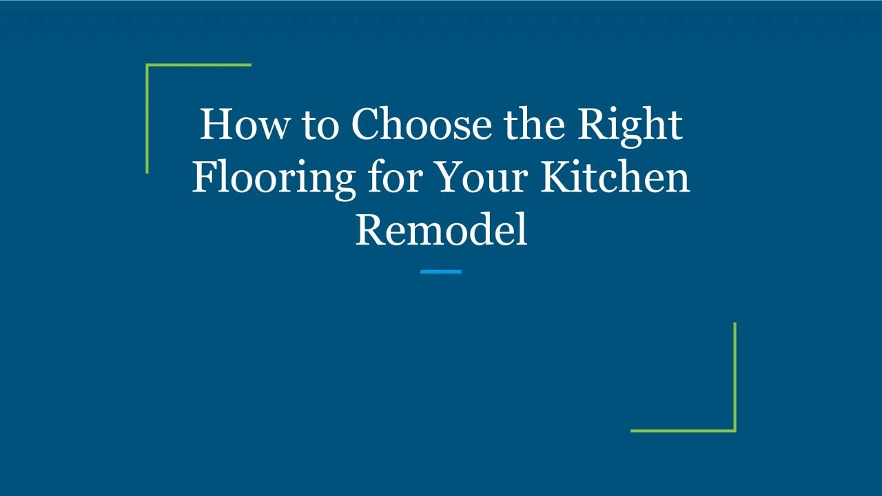 How to Choose the Right Flooring for Your Kitchen Remodel
