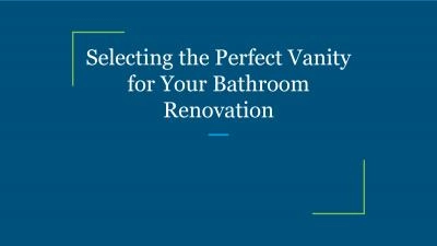 Selecting the Perfect Vanity for Your Bathroom Renovation