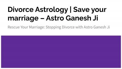 Divorce Astrology | Save your marriage – Astro Ganesh Ji