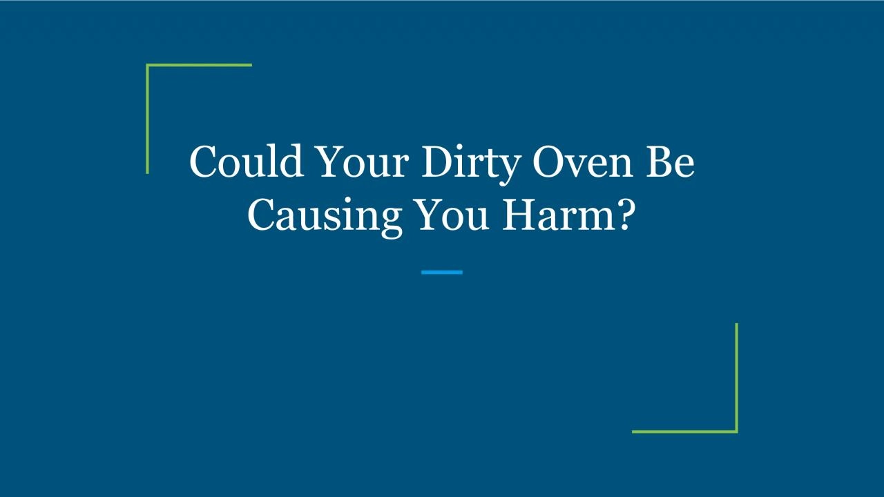 Could Your Dirty Oven Be Causing You Harm?