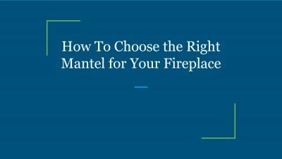 How To Choose the Right Mantel for Your Fireplace