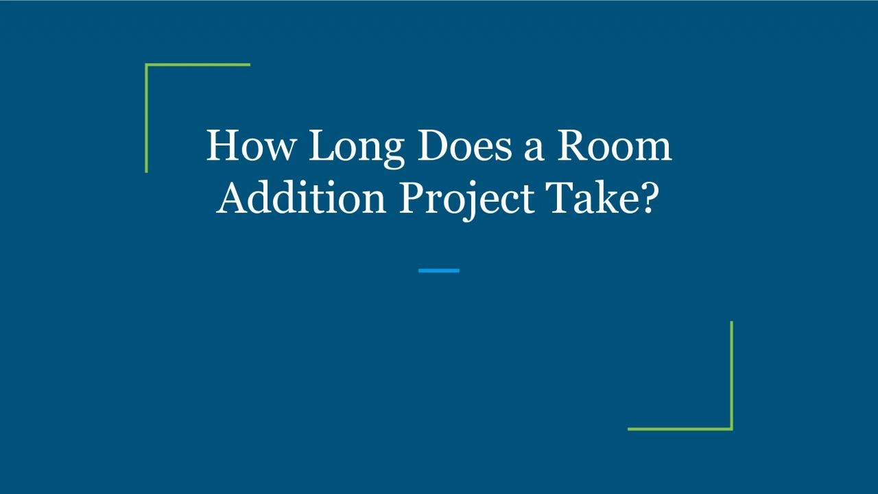 How Long Does a Room Addition Project Take?