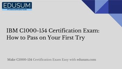 IBM C1000-154 Certification Exam: How to Pass on Your First Try