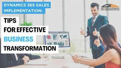 Dynamics 365 Sales Implementation: Tips for Effective Business Transformation