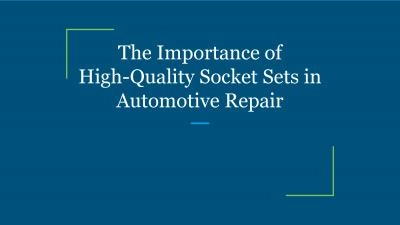The Importance of High-Quality Socket Sets in Automotive Repair