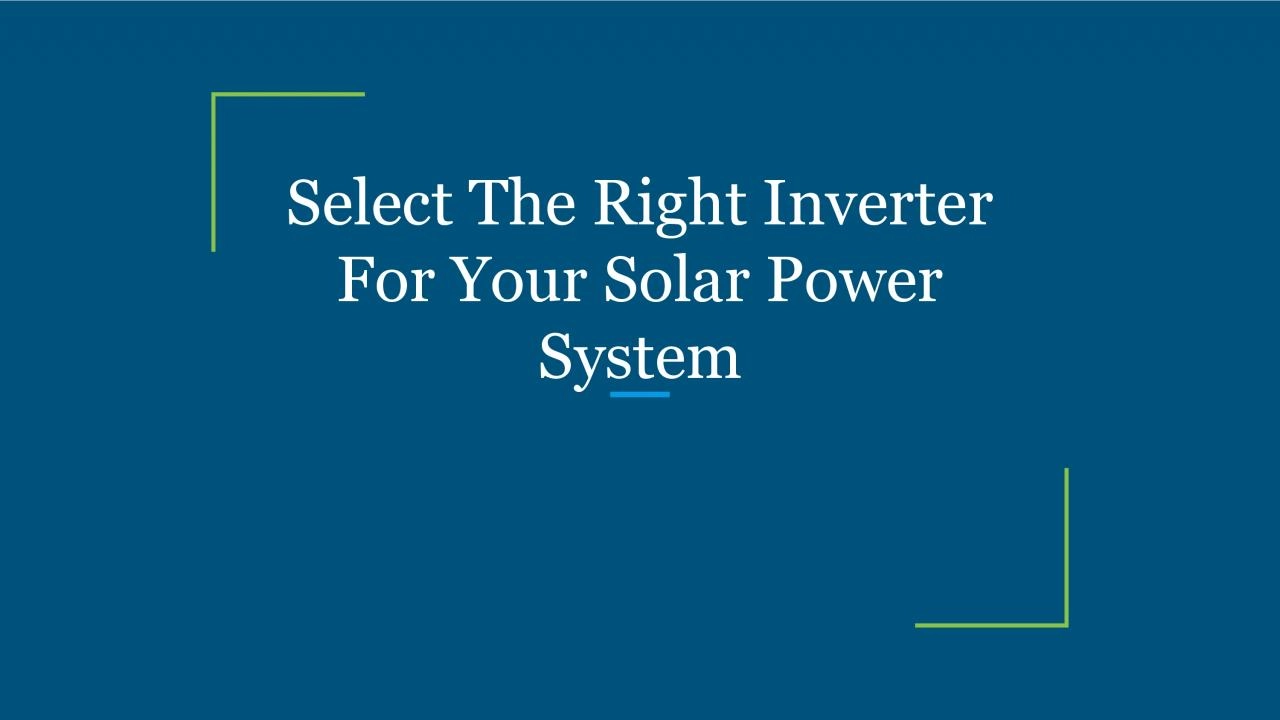 Select The Right Inverter For Your Solar Power System